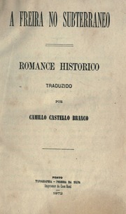 Capa de A Freira no subterraneo; romance historico traduzido por Camillo Castello Branco
