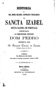 Capa de Historia da vida, morte, milagres, canonisação e trasladação de sancta Izabel, sexta rainha…