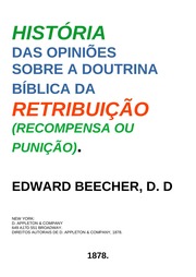 Capa de Beecher Historia Das Opinioes Sobre A Doutrina De Retribuicao 1878
