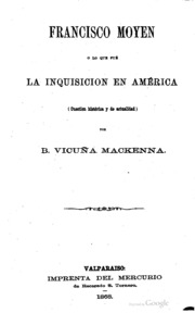 Capa de Francisco Moyen; o, Lo que fué la inquisicion en América (cuestion história y de actualidad)