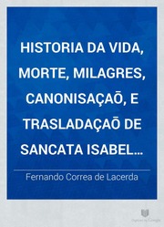 Capa de Historia da vida, morte, milagres, canonisaçaō, e trasladaçaō de Sancata Isabel sexta rainha…
